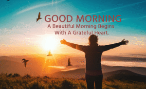 Read more about the article A Beautiful Morning Begins With A Greateful Heart.